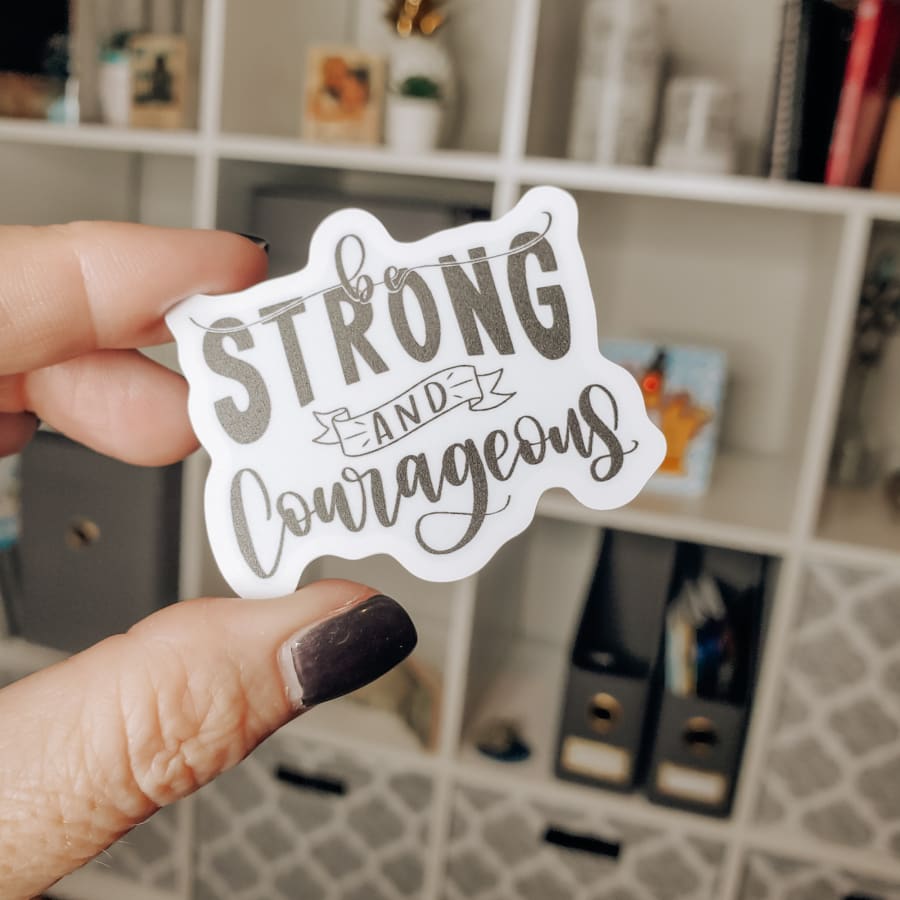 Be Strong & Courageous | Vinyl Waterproof Christian Sticker