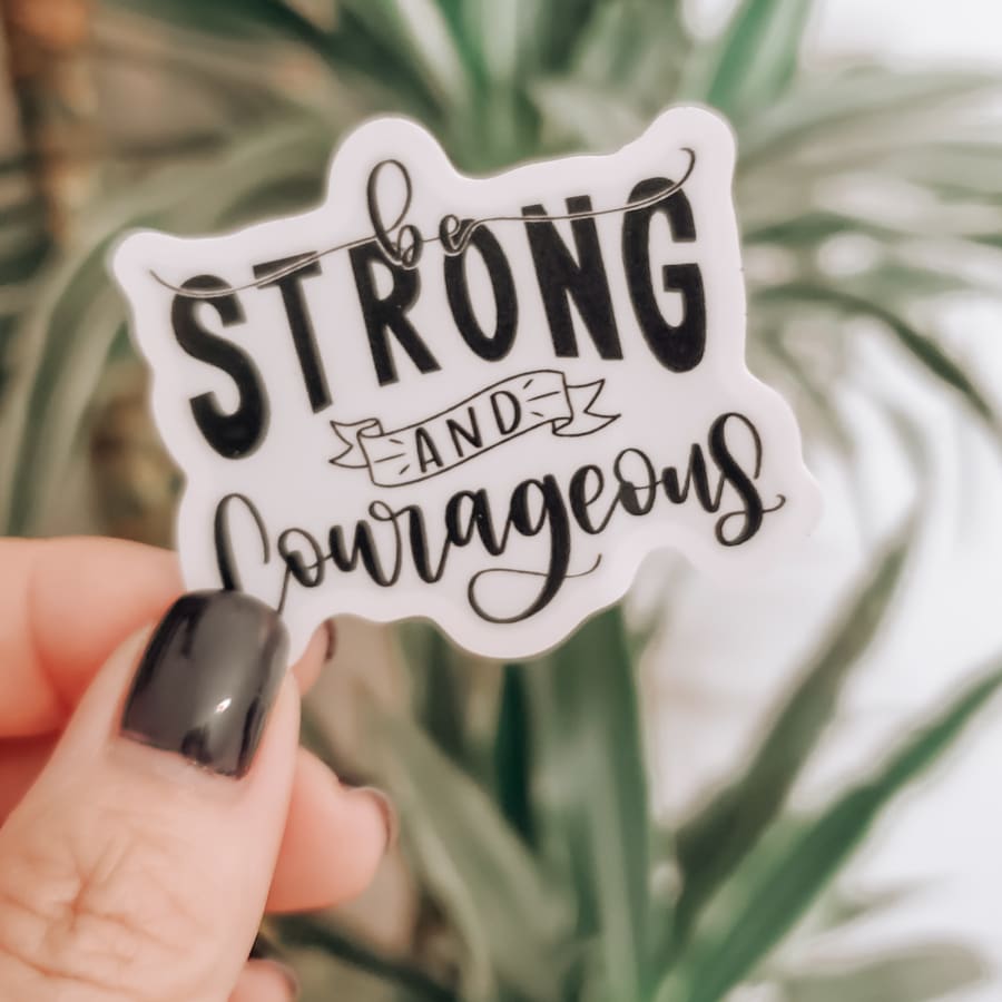 Be Strong & Courageous | Vinyl Waterproof Christian Sticker